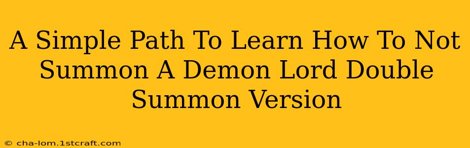 A Simple Path To Learn How To Not Summon A Demon Lord Double Summon Version