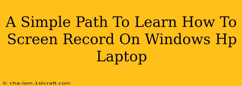 A Simple Path To Learn How To Screen Record On Windows Hp Laptop