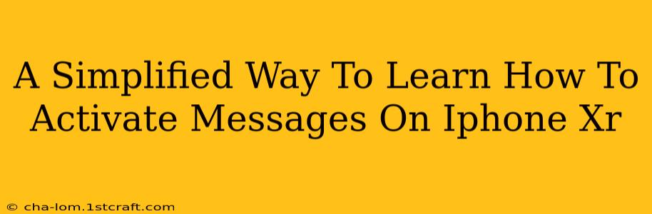 A Simplified Way To Learn How To Activate Messages On Iphone Xr