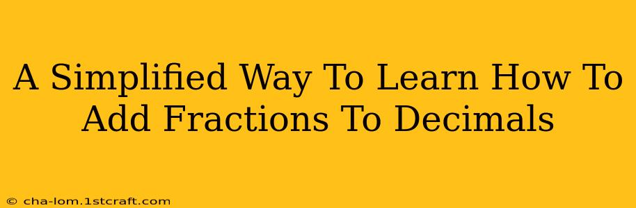 A Simplified Way To Learn How To Add Fractions To Decimals