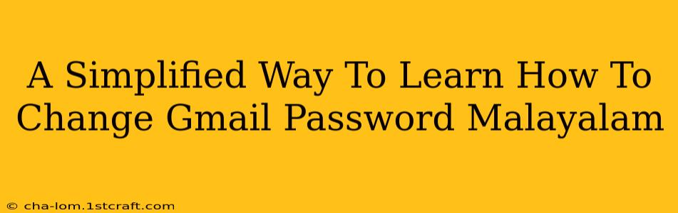 A Simplified Way To Learn How To Change Gmail Password Malayalam