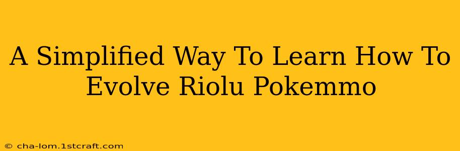 A Simplified Way To Learn How To Evolve Riolu Pokemmo