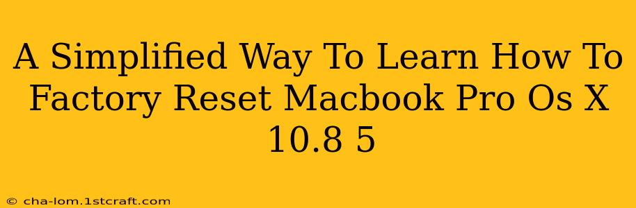 A Simplified Way To Learn How To Factory Reset Macbook Pro Os X 10.8 5