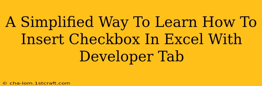 A Simplified Way To Learn How To Insert Checkbox In Excel With Developer Tab