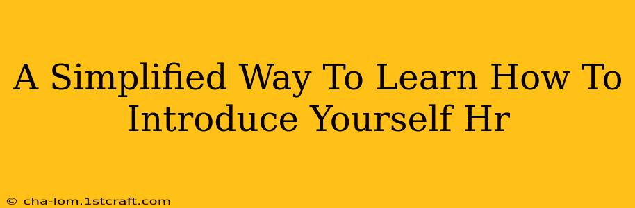 A Simplified Way To Learn How To Introduce Yourself Hr