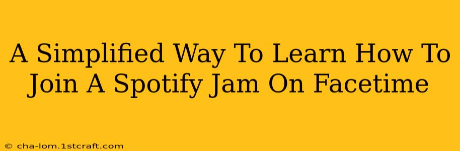 A Simplified Way To Learn How To Join A Spotify Jam On Facetime