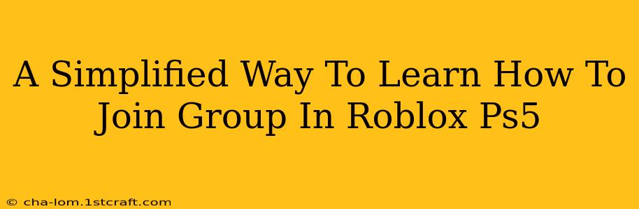 A Simplified Way To Learn How To Join Group In Roblox Ps5