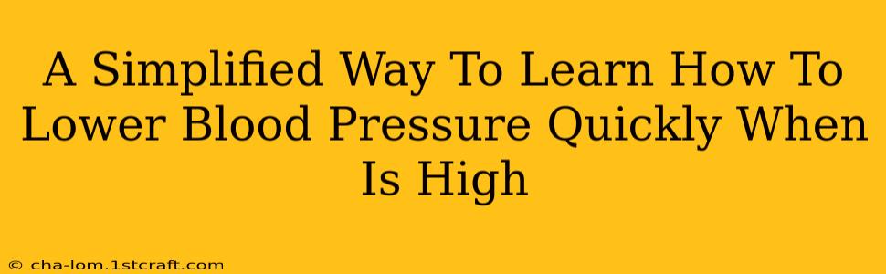 A Simplified Way To Learn How To Lower Blood Pressure Quickly When Is High