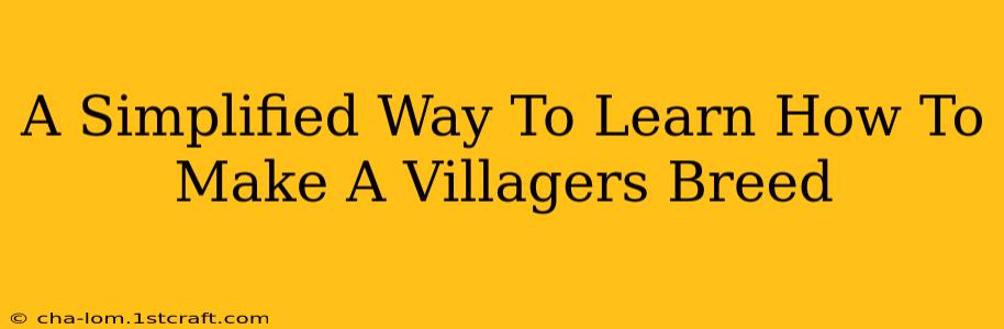 A Simplified Way To Learn How To Make A Villagers Breed