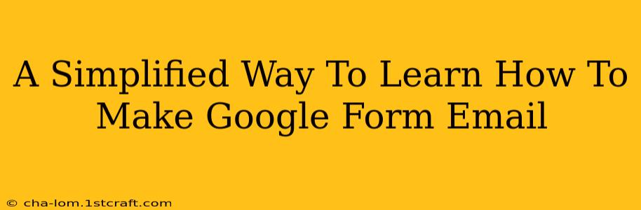 A Simplified Way To Learn How To Make Google Form Email