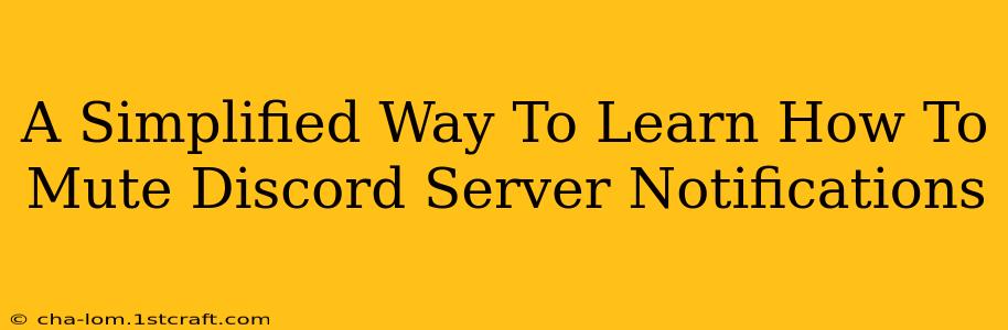 A Simplified Way To Learn How To Mute Discord Server Notifications