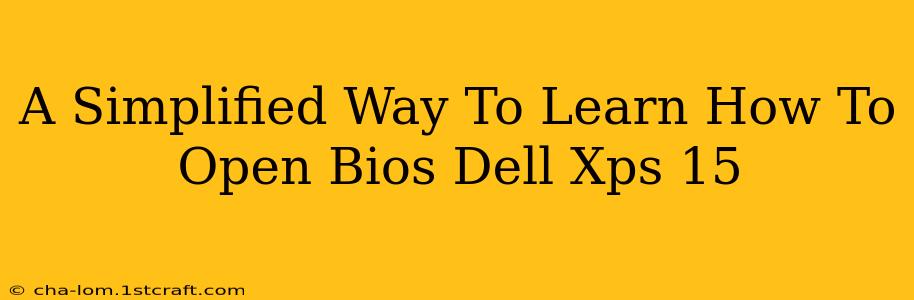 A Simplified Way To Learn How To Open Bios Dell Xps 15