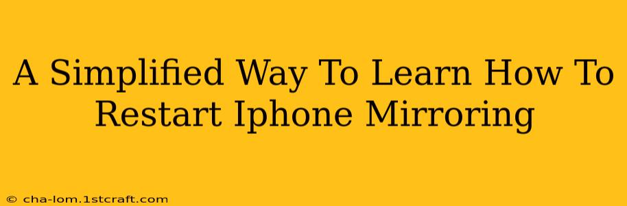 A Simplified Way To Learn How To Restart Iphone Mirroring