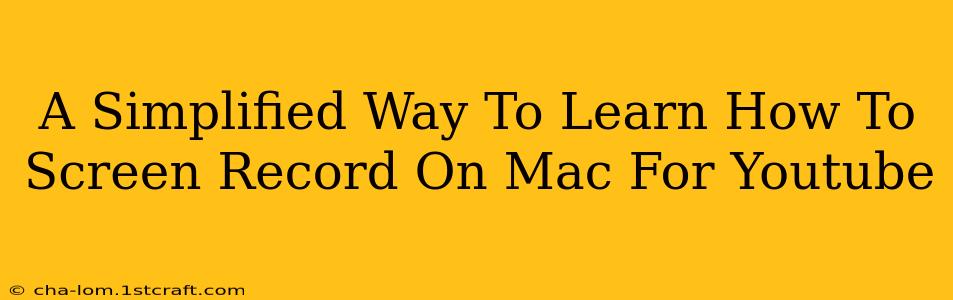 A Simplified Way To Learn How To Screen Record On Mac For Youtube