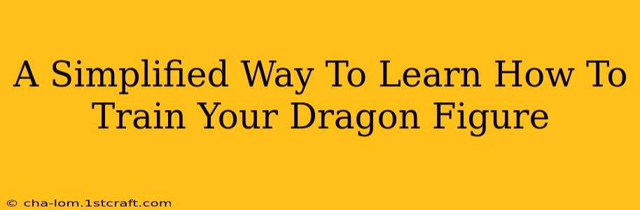 A Simplified Way To Learn How To Train Your Dragon Figure