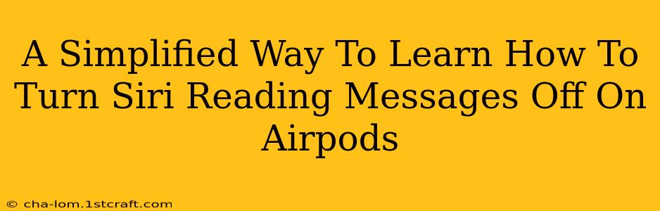 A Simplified Way To Learn How To Turn Siri Reading Messages Off On Airpods