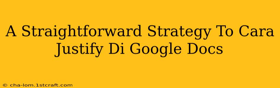 A Straightforward Strategy To Cara Justify Di Google Docs