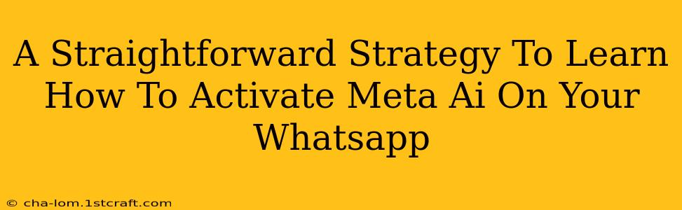 A Straightforward Strategy To Learn How To Activate Meta Ai On Your Whatsapp