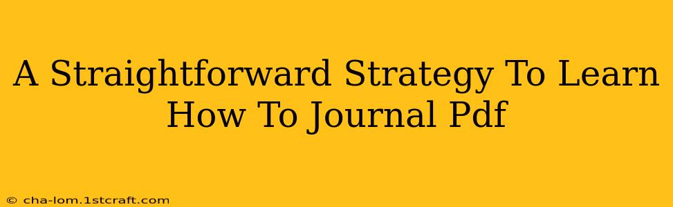 A Straightforward Strategy To Learn How To Journal Pdf