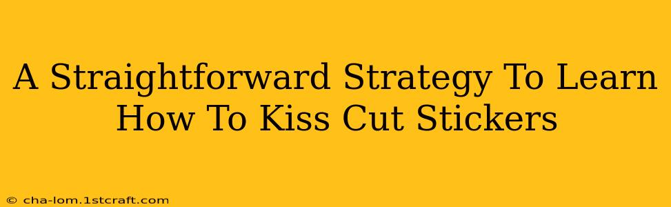 A Straightforward Strategy To Learn How To Kiss Cut Stickers