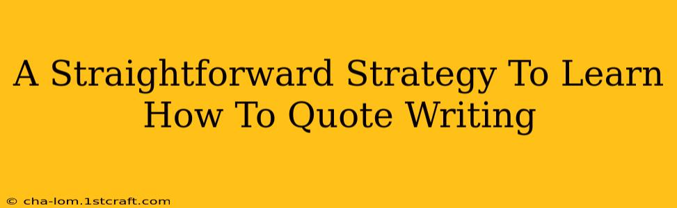 A Straightforward Strategy To Learn How To Quote Writing