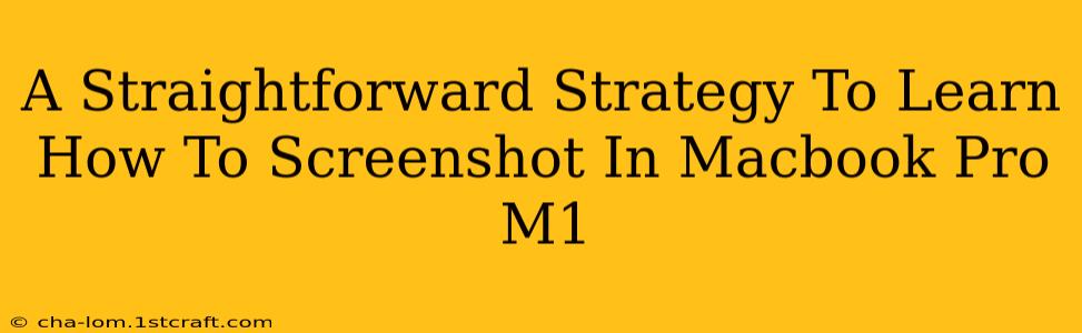 A Straightforward Strategy To Learn How To Screenshot In Macbook Pro M1