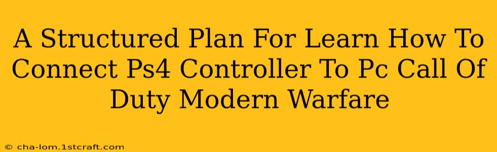 A Structured Plan For Learn How To Connect Ps4 Controller To Pc Call Of Duty Modern Warfare