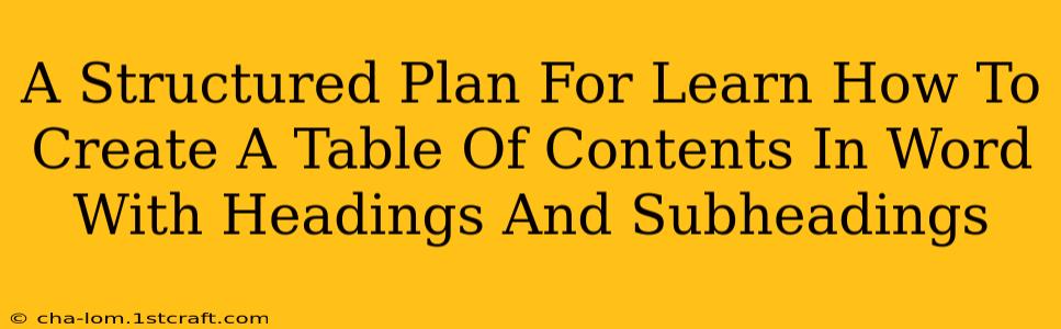 A Structured Plan For Learn How To Create A Table Of Contents In Word With Headings And Subheadings