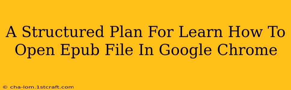 A Structured Plan For Learn How To Open Epub File In Google Chrome