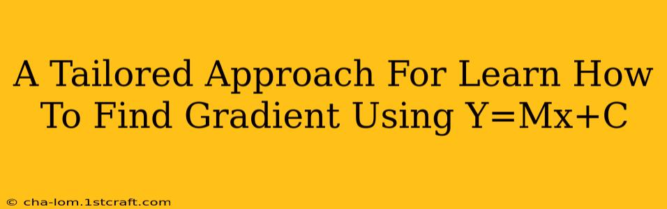 A Tailored Approach For Learn How To Find Gradient Using Y=Mx+C