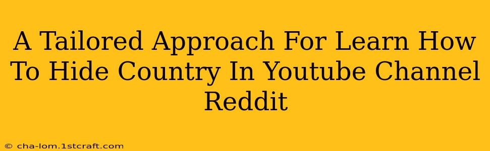 A Tailored Approach For Learn How To Hide Country In Youtube Channel Reddit