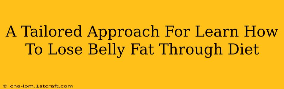 A Tailored Approach For Learn How To Lose Belly Fat Through Diet