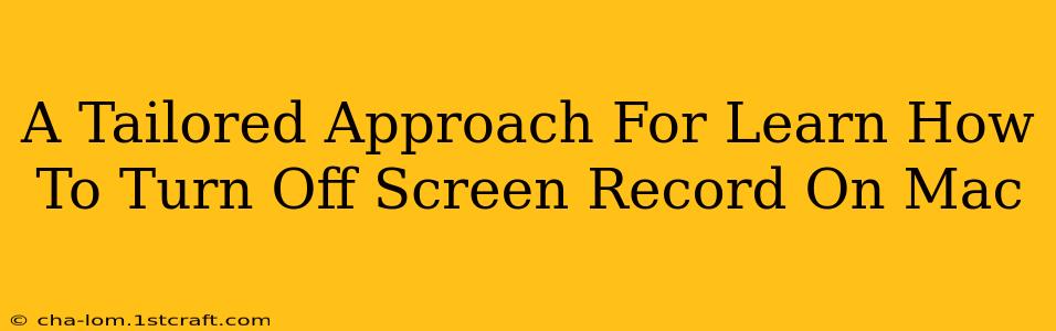 A Tailored Approach For Learn How To Turn Off Screen Record On Mac