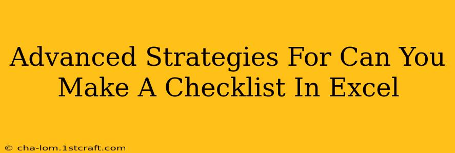 Advanced Strategies For Can You Make A Checklist In Excel