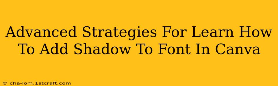 Advanced Strategies For Learn How To Add Shadow To Font In Canva