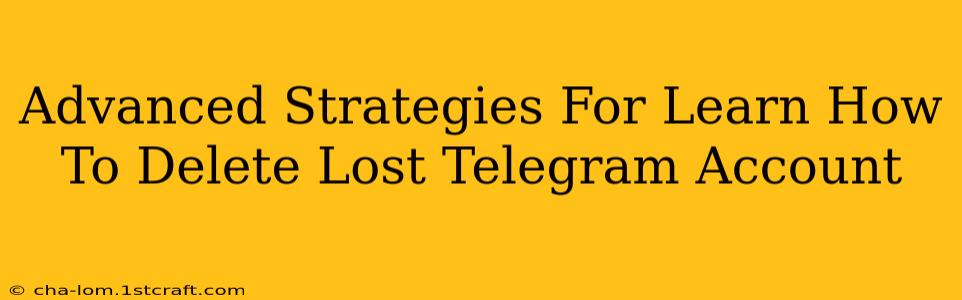 Advanced Strategies For Learn How To Delete Lost Telegram Account