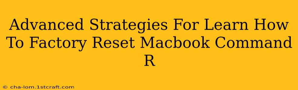 Advanced Strategies For Learn How To Factory Reset Macbook Command R