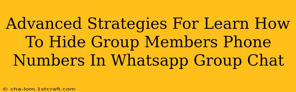 Advanced Strategies For Learn How To Hide Group Members Phone Numbers In Whatsapp Group Chat