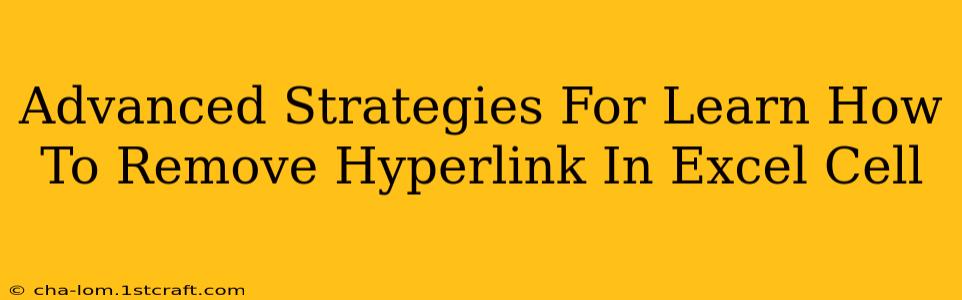 Advanced Strategies For Learn How To Remove Hyperlink In Excel Cell