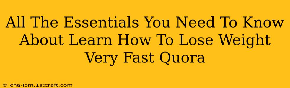 All The Essentials You Need To Know About Learn How To Lose Weight Very Fast Quora