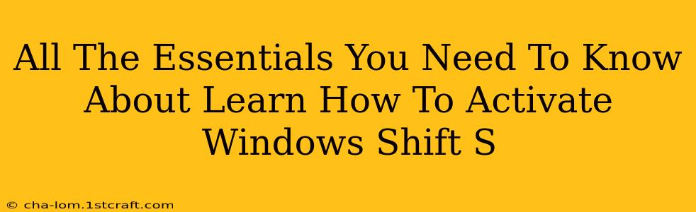 All The Essentials You Need To Know About Learn How To Activate Windows Shift S