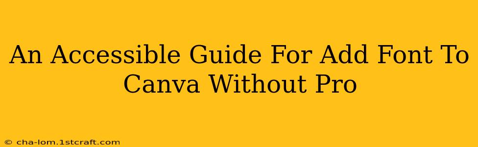 An Accessible Guide For Add Font To Canva Without Pro