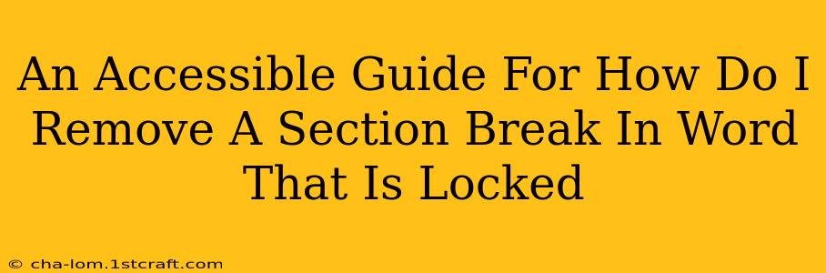 An Accessible Guide For How Do I Remove A Section Break In Word That Is Locked