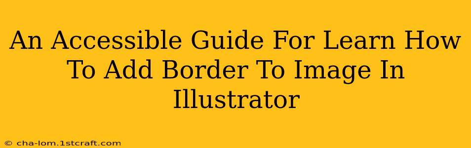 An Accessible Guide For Learn How To Add Border To Image In Illustrator