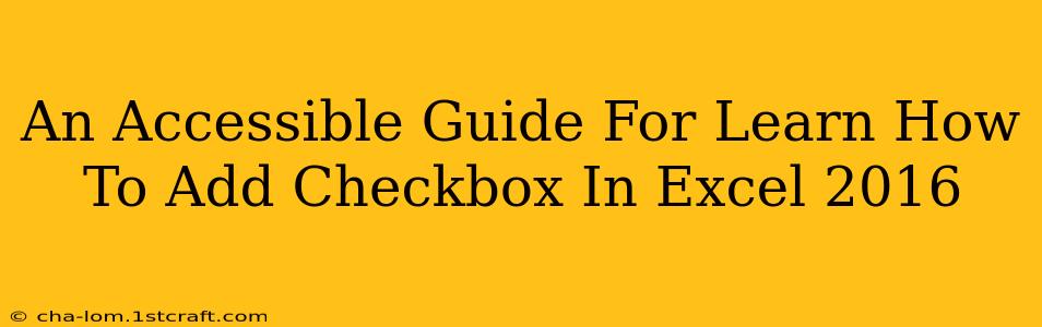 An Accessible Guide For Learn How To Add Checkbox In Excel 2016