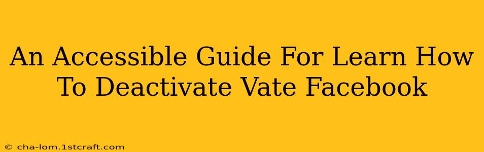 An Accessible Guide For Learn How To Deactivate Vate Facebook