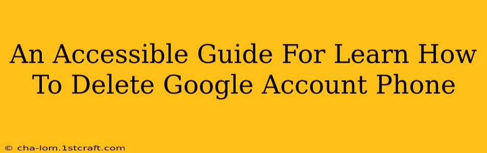 An Accessible Guide For Learn How To Delete Google Account Phone