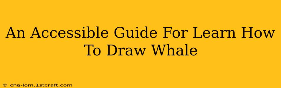 An Accessible Guide For Learn How To Draw Whale