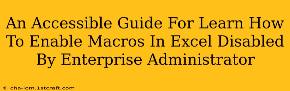 An Accessible Guide For Learn How To Enable Macros In Excel Disabled By Enterprise Administrator