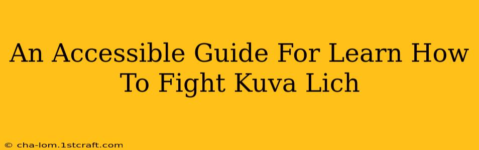 An Accessible Guide For Learn How To Fight Kuva Lich